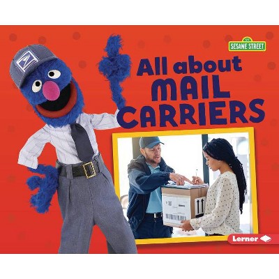 All about Mail Carriers - (Sesame Street (R) Loves Community Helpers) by  Mari C Schuh (Paperback)