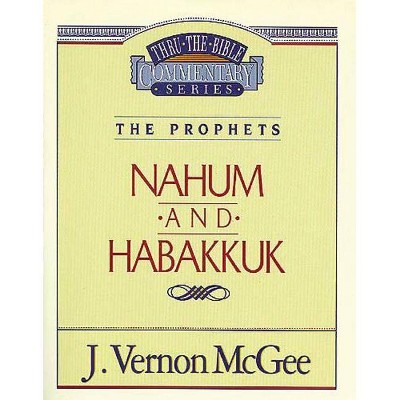 Thru the Bible Vol. 30: The Prophets (Nahum/Habakkuk), 30 - by  J Vernon McGee (Paperback)