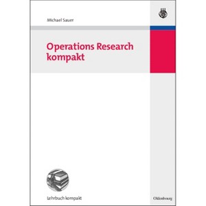 Operations Research Kompakt - (Betriebswirtschaftslehre Kompakt) by  Michael Sauer (Paperback) - 1 of 1