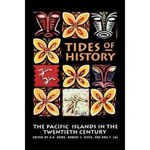 Tides of History - by  K R Howe & Robert Kiste & Brij V Lal (Paperback) - 1 of 1