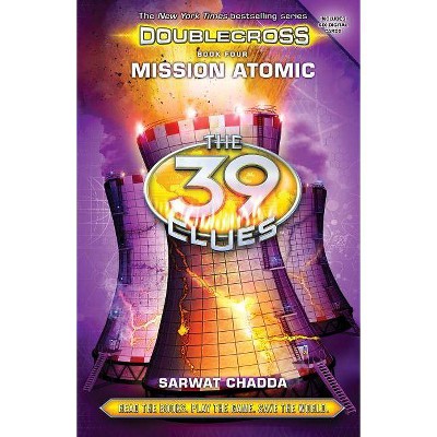 Mission Atomic (the 39 Clues: Doublecross, Book 4), 4 - by  Sarwat Chadda (Hardcover)