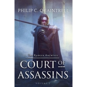 Court of Assassins - (The Ranger Archives) by  Philip C Quaintrell (Paperback) - 1 of 1