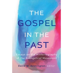 The Gospel in the Past - by David W Bebbington - 1 of 1