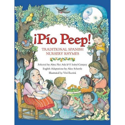  Pio Peep! Traditional Spanish Nursery Rhymes - by  Alma Flor Ada & F Isabel Campoy & Alice Schertle (Paperback) 