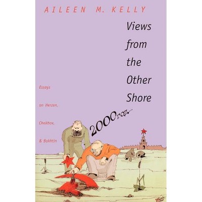 Views from the Other Shore - (Russian Literature and Thought) by  Aileen M Kelly (Paperback)