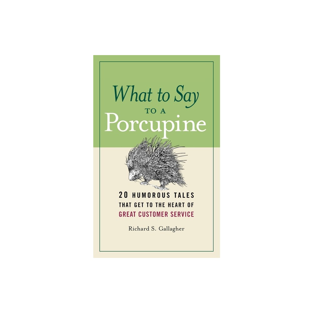 What to Say to a Porcupine - by Richard Gallagher (Paperback)