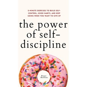 The Power of Self-Discipline - by Peter Hollins - 1 of 1