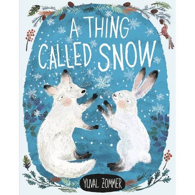 A Thing Called Snow - by  Yuval Zommer (Hardcover)