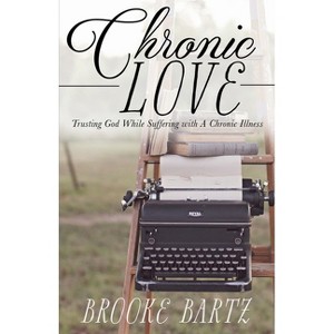 Chronic Love - by Brooke Bartz - 1 of 1