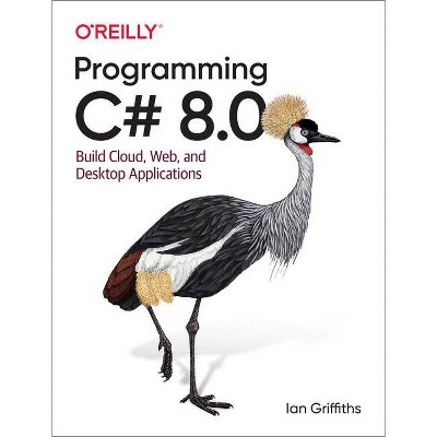 Programming C# 8.0 - by  Ian Griffiths (Paperback)