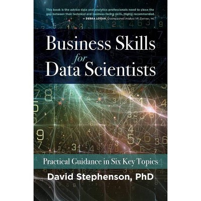 Business Skills for Data Scientists - by  David Stephenson (Paperback)