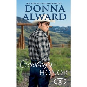 Cowboy's Honor - (Cowboy Collection) 2nd Edition by  Donna Alward (Paperback) - 1 of 1