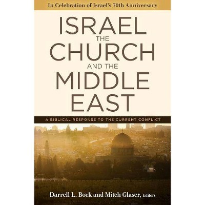 Israel, the Church, and the Middle East - by  Darrell L Bock & Mitch Glaser (Paperback)