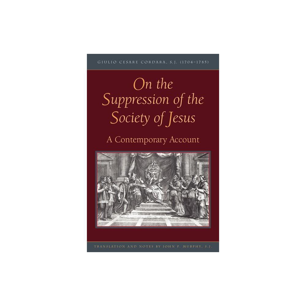 On the Suppression of the Society of Jesus - by Giulio Cesare Cordara (Paperback)