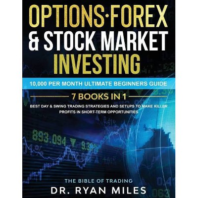 Options, Forex & Stock Market Investing 7 BOOKS IN 1 - by  Ryan Miles (Paperback)