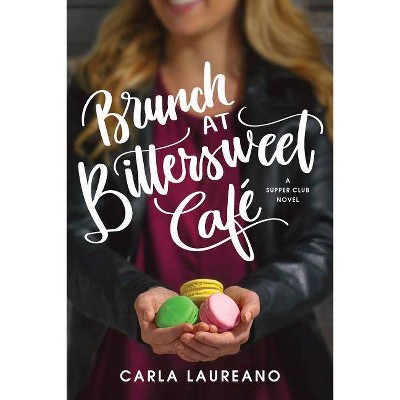 Brunch at Bittersweet Café - (Saturday Night Supper Club) by  Carla Laureano (Paperback)