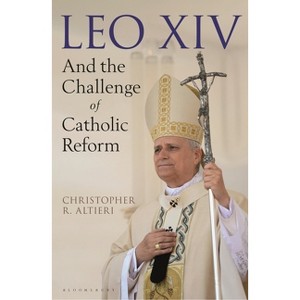 Leo XIV and the Challenge of Catholic Reform - by  Christopher R Altieri (Hardcover) - 1 of 1