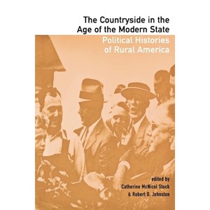 The Countryside in the Age of the Modern State - by  Catherine McNicol Stock & Robert D Johnston (Paperback) - 1 of 1