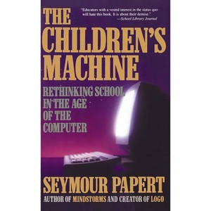 Children's Machine - by  Seymour Papert (Paperback) - 1 of 1