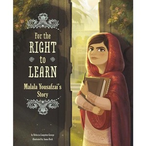 For the Right to Learn - (Encounter: Narrative Nonfiction Picture Books) by Rebecca Langston-George - 1 of 1