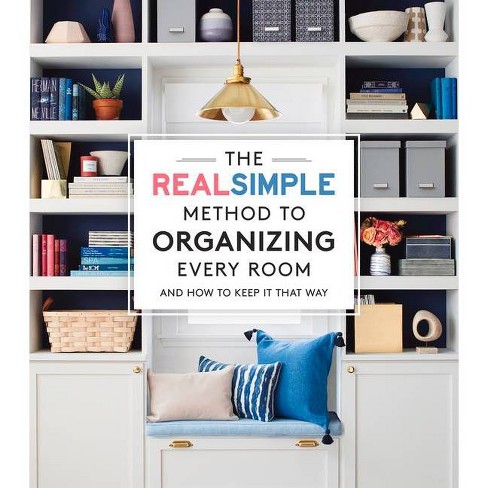 The Real Simple Method to Organizing Every Room - (Paperback)