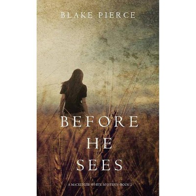 Before he Sees (A Mackenzie White Mystery-Book 2) - (MacKenzie White Mystery) by  Blake Pierce (Paperback)