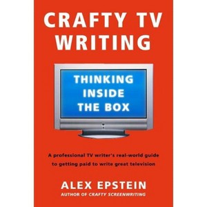 Crafty TV Writing - by  Alex Epstein (Paperback) - 1 of 1