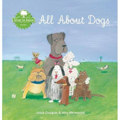 All about Dogs - (Want to Know: Nature) by  Jozua Douglas (Hardcover)