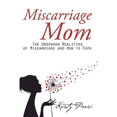 Miscarriage Mom - by  Kristy Parisi (Paperback)