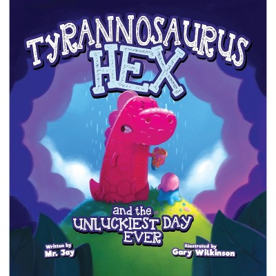 Tyrannosaurus Hex and the Unluckiest Day Ever - by  Miletsky (Hardcover)