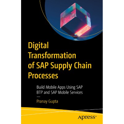 Digital Transformation of SAP Supply Chain Processes - by  Pranay Gupta (Paperback)