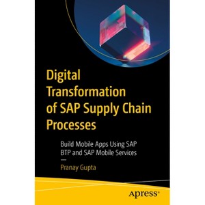 Digital Transformation of SAP Supply Chain Processes - by  Pranay Gupta (Paperback) - 1 of 1