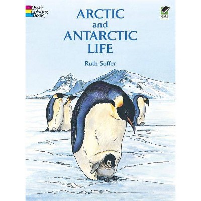 Arctic and Antarctic Life Coloring Book - (Dover Nature Coloring Book) by  Soffer (Paperback)