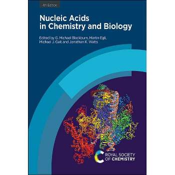 Nucleic Acids in Chemistry and Biology - 4th Edition by  G Michael Blackburn & Martin Egli & Michael J Gait & Jonathan K Watts (Hardcover)