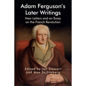 Adam Ferguson's Later Writings - (Edinburgh Studies in Scottish Philosophy) by Ian Stewart & Max Skjönsberg - 1 of 1
