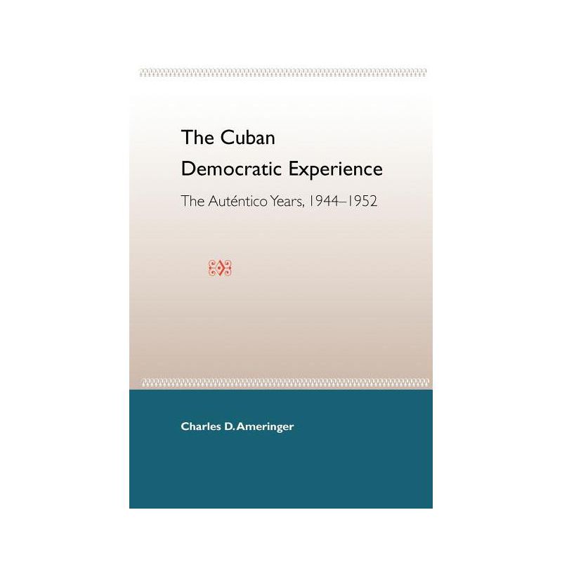 The Cuban Democratic Experience - by  Charles D Ameringer (Paperback), 1 of 2