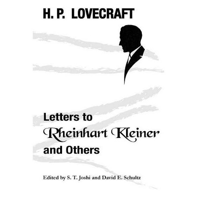 Letters to Rheinhart Kleiner and Others - Annotated by  H P Lovecraft (Paperback)