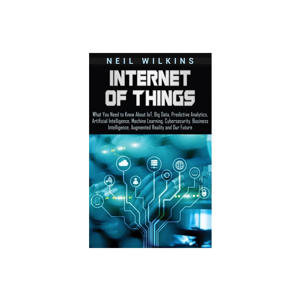 Internet of Things - by Neil Wilkins (Hardcover)