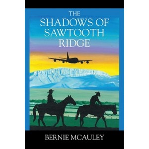 The Shadows of Sawtooth Ridge - by  Bernie McAuley (Paperback) - 1 of 1
