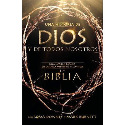 Una historia de Dios y de todos nosotros - by  Roma Downey & Mark Burnett (Paperback)