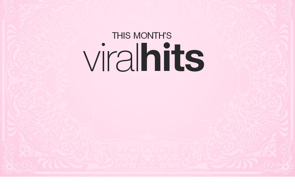 This month’s viral hits