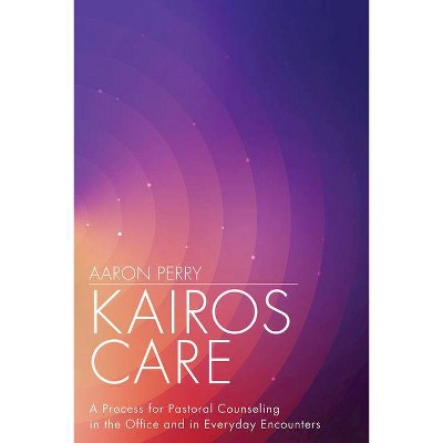 Kairos Care - by  Aaron Perry (Paperback)