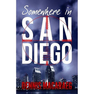 Somewhere in San Diego - by  Dennis Macaraeg (Paperback)