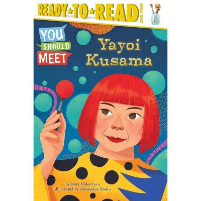 Yayoi Kusama Covered Everything In Dots And Wasn't Sorry - By Fausto  Gilberti (hardcover) : Target