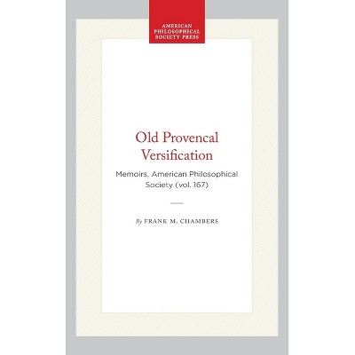 Old Provencal Versification - (Memoirs of the American Philosophical Society) by  Frank M Chambers (Hardcover)
