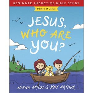 Jesus, Who Are You? - (Beginner Inductive Bible Study) by  Janna Arndt & Kay Arthur (Paperback) - 1 of 1