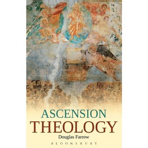 Ascension Theology - by  Douglas B Farrow (Paperback) - 1 of 1