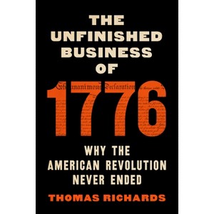 The Unfinished Business of 1776 - by  Thomas Richards (Hardcover) - 1 of 1