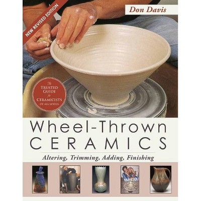 Wheel-Thrown Ceramics - by  Don Davis (Paperback)