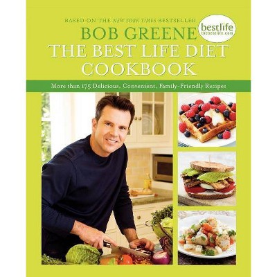 The Best Life Diet Cookbook - by  Bob Greene (Paperback)